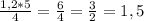 \frac{1,2*5}{4} = \frac{6}{4}= \frac{3}{2}=1,5