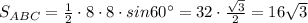 S_{ABC}=\frac{1}{2}\cdot 8\cdot 8\cdot sin60^\circ =32\cdot \frac{\sqrt3}{2}=16\sqrt3