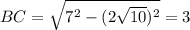 BC= \sqrt{7^2-(2 \sqrt{10})^2 } =3