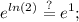 \displaystyle e^{ln(2)}\stackrel{?}{=}e^1;