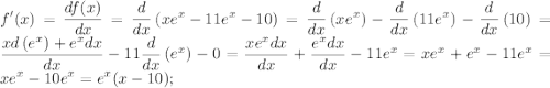 \displaystyle f'(x)=\frac{df(x)}{dx}=\frac{d}{dx}\left(xe^x-11e^x-10\right)=\frac{d}{dx}\left(xe^x\right)-\frac{d}{dx}\left(11e^x\right)-\frac{d}{dx}\left(10\right)=\frac{xd\left(e^x\right)+e^xdx}{dx}-11\frac{d}{dx}\left(e^x\right)-0=\frac{xe^xdx}{dx}+\frac{e^xdx}{dx}-11e^x=xe^x+e^x-11e^x=xe^x-10e^x=e^x(x-10);