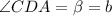 \angle CDA= \beta =b\\&#10;