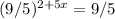 (9/5) ^{2+5x} =9/5