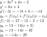 y = 3x^2 + 4x - 2 \\&#10;y' = 6x + 4 \\&#10;y'(-3) = -18 + 4 = -14 \\&#10;y_k = f(x_0)+f'(x_0)(x - x_0) \\&#10;f(-3) = 27 - 12 - 2 = 13 \\&#10;y_k = 13 - 14(x+3) \\&#10;y_k = 13 - 14x - 42 \\&#10;y_k = -14x -29