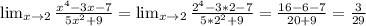 \lim_{x \to 2} \frac{x^4-3x-7}{5x^2+9}= \lim_{x \to 2}\frac{2^4-3*2-7}{5*2^2+9}=\frac{16-6-7}{20+9}=\frac{3}{29}