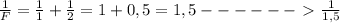 \frac{1}{F} = \frac{1}{1} + \frac{1}{2} = 1 + 0,5 = 1,5 ------\ \textgreater \ \frac{1}{1,5}