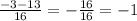 \frac{-3-13}{16} = - \frac{16}{16} = -1