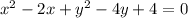 x^2-2x+y^2-4y+4=0