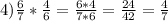 4) \frac{6}{7}* \frac{4}{6}= \frac{6*4}{7*6} = \frac{24}{42} = \frac{4}{7}