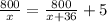 \frac{800}{x}= \frac{800}{x+36}+5