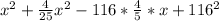 x^2+ \frac{4}{25}x^2-116* \frac{4}{5}*x+116^2