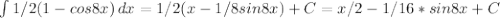 \int\limits {1/2(1-cos8x)} \, dx =1/2(x-1/8sin8x)+C=x/2-1/16*sin8x+C