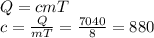 Q=cmT \\ c= \frac{Q}{mT} = \frac{7040}{8} = 880