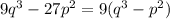 9q^3-27p^2=9(q^3-p^2)