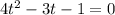 4 t^{2} -3t-1=0