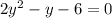 2 y^{2} -y-6=0