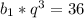 b_{1} *q^3=36