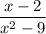 \dfrac{x-2}{x^{2} -9}