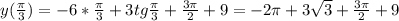 y(\frac{ \pi }{3})=-6*\frac{ \pi }{3}+3tg\frac{ \pi }{3}+\frac{3 \pi }{2} +9=-2 \pi +3 \sqrt{3} +\frac{3 \pi }{2} +9