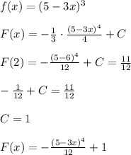 f(x)=(5-3x)^3\\\\F(x)=-\frac{1}{3}\cdot \frac{(5-3x)^4}{4}+C\\\\F(2)=-\frac{(5-6)^4}{12}+C=\frac{11}{12}\\\\-\frac{1}{12}+C=\frac{11}{12}\\\\C=1\\\\F(x)=-\frac{(5-3x)^4}{12}+1