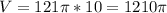 V=121 \pi *10=1210 \pi