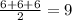 \frac{6+6+6}{2} =9