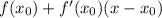 f( x_{0} )+f ' ( x_{0} )(x- x_{0} )