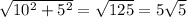 \sqrt{10^2+5^2}= \sqrt{125}=5 \sqrt{5}