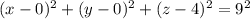 (x-0)^{2} + (y-0)^{2} + (z-4)^{2} = 9^{2}