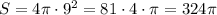 S=4 \pi \cdot 9^{2}=81 \cdot 4 \cdot \pi = 324 \pi