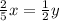 \frac{2}{5} x= \frac{1}{2} y