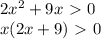 2x^2+9x\ \textgreater \ 0 \\ x(2x+9)\ \textgreater \ 0