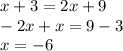 x+3=2x+9\\ -2x+x=9-3\\ x=-6