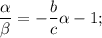 \displaystyle \frac{\alpha}{\beta}=-\frac{b}{c}\alpha-1;