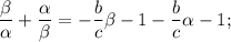 \displaystyle \frac{\beta}{\alpha}+\frac{\alpha}{\beta}=-\frac{b}{c}\beta-1-\frac{b}{c}\alpha-1;