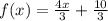 f(x)=\frac{4x}{3} +\frac{10}{3}