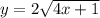 y=2 \sqrt{4x+1}