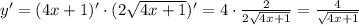 y'=(4x+1)'\cdot (2 \sqrt{4x+1})'=4\cdot \frac{2}{2 \sqrt{4x+1} } = \frac{4}{ \sqrt{4x+1} }