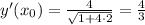 y'(x_0)= \frac{4}{ \sqrt{1+4\cdot 2} } = \frac{4}{3}