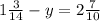 1 \frac{3}{14} - y = 2 \frac{7}{10}