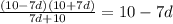 \frac{(10-7d)(10+7d)}{7d+10} =10-7d