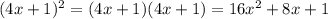 (4x+1)^2=(4x+1)(4x+1)=16x^2+8x+1