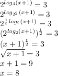 2^{log_4(x+1)}=3 \\ 2^{log_{2^2}(x+1)}=3 \\ 2^{ \frac{1}{2} log_2(x+1)}=3 \\ (2^{log_2(x+1)})^{ \frac{1}{2}}=3 \\ (x+1)^ {\frac{1}{2}}=3 \\ \sqrt{x+1} =3 \\ x+1=9 \\ x=8