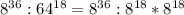 8^{36}:64^{18}=8^{36}:8^{18}*8^{18}