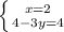 \left \{ {{x=2} \atop {4-3y=4}} \right.