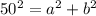 50^2=a^2+b^2