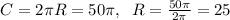 C=2\pi R=50\pi ,\; \; R=\frac{50\pi }{2\pi }=25