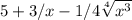 5+3/x-1/4 \sqrt[4]{x^3}