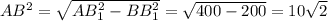 AB^{2} = \sqrt{AB_1^2-BB_1^2 } = \sqrt{400-200} = 10 \sqrt{2}