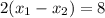 2(x_{1}- x_{2})=8